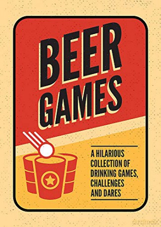 Beer Games: A Hilarious Collection of Drinking Games, Challenges and Dares: A Hilarious Collection of Drinking Games, Challenges and Dares 'The Perfect Gift for Father's Day' [KSIĄŻKA]