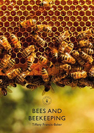 Bees and Beekeeping (Shire Library) - Tiffany Francis-Baker [KSIĄŻKA]
