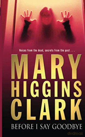 Before I Say Goodbye - Mary Higgins Clark [KSIĄŻKA]