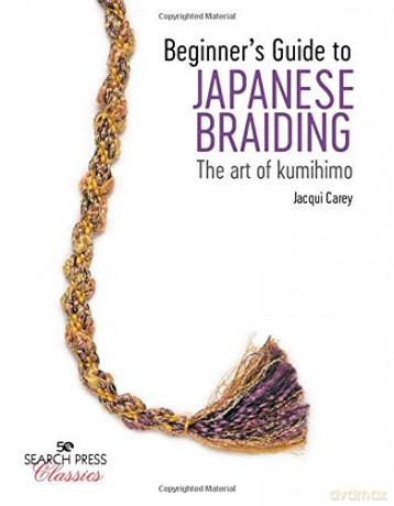 Beginner's Guide to Japanese Braiding: The art of kumihimo (Search Press Classics) - Jacqui Carey [KSIĄŻKA]