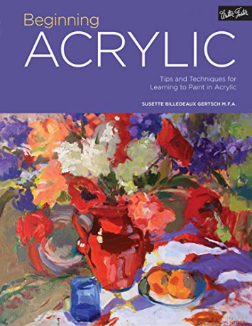 Beginning Acrylic: Tips and techniques for learning to paint in acrylic: 1 (Portfolio) - Susette Billedeaux Gertsch [KSIĄŻKA]