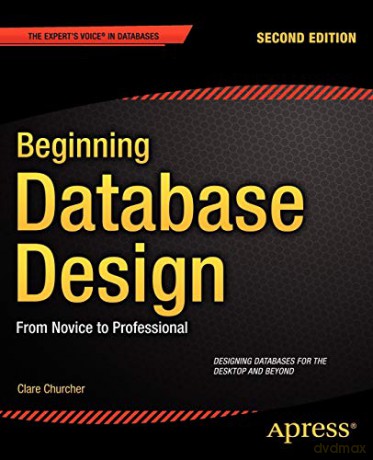 Beginning Database Design: From Novice to Professional 2nd Edition Book - Clare Churcher [KSIĄŻKA]