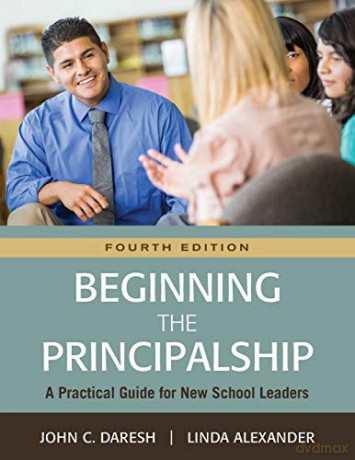 Beginning the Principalship: A Practical Guide for New School Leaders - Linda C. Alexander [KSIĄŻKA]