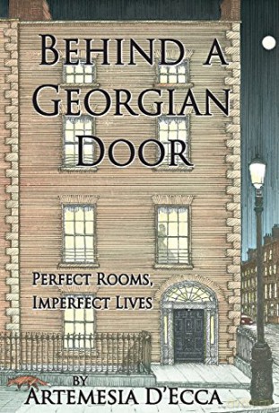BEHIND A GEORGIAN DOOR: Perfect Rooms, Imperfect Lives - Artemesia D'Ecca [KSIĄŻKA]