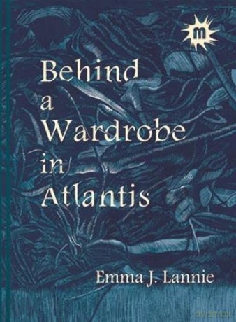 Behind a Wardrobe in Atlantis (Mantle Pocket Book) - Emma J. Lannie [KSIĄŻKA]