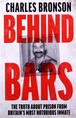 Behind Bars - Britain's Most Notorious Prisoner Reveals What Life is Like Inside - Charles Bronson [KSIĄŻKA]