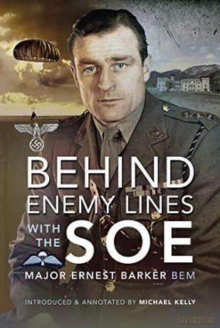 Behind Enemy Lines with the SOE - Major Ernest Barker BEM [KSIĄŻKA]