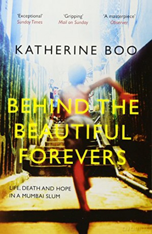 Behind the Beautiful Forevers: Life, Death and Hope in a Mumbai Slum - Katherine Boo [KSIĄŻKA]