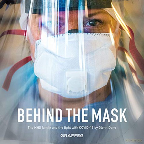Behind the Mask: The NHS family and the fight with COVID-19 - Glenn Dene [KSIĄŻKA]