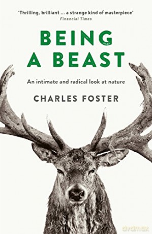 Being a Beast: Charles Foster - Charles Foster [KSIĄŻKA]