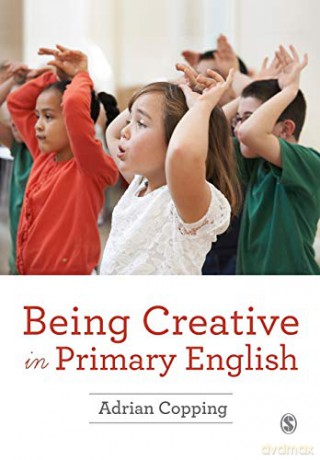 Being Creative in Primary English - Adrian Copping [KSIĄŻKA]