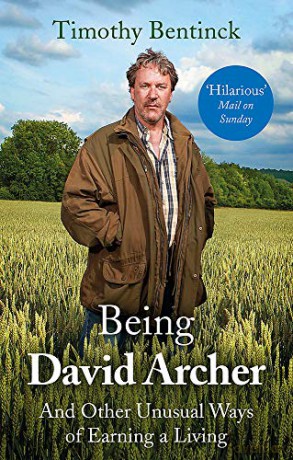 Being David Archer: And Other Unusual Ways of Earning a Living - Timothy Bentinck [KSIĄŻKA]