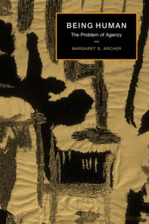 Being Human: The Problem of Agency - Margaret Archer [KSIĄŻKA]
