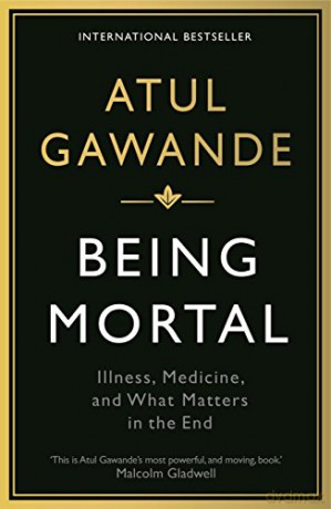 Being Mortal: Illness, Medicine and What Matters in the End (Wellcome Collection) - Atul Gawande [KSIĄŻKA]