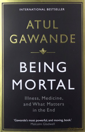 Being Mortal: Illness, Medicine and What Matters in the End (Wellcome Collection) - Atul Gawande [KSIĄŻKA]