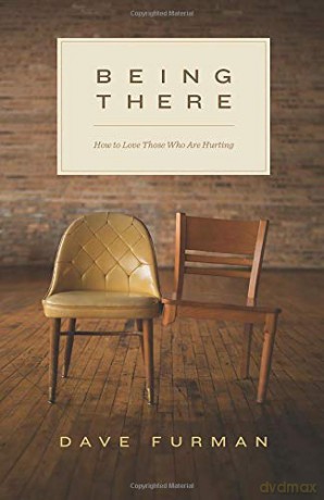 Being There: How to Love Those Who Are Hurting - Dave Furman [KSIĄŻKA]