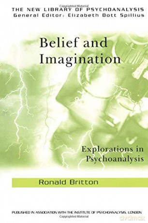 Belief and Imagination: Explorations in Psychoanalysis (New Library of Psychoanalysis) - Ronald Britton [KSIĄŻKA]