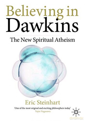 Believing in Dawkins: The New Spiritual Atheism - Eric Steinhart [KSIĄŻKA]