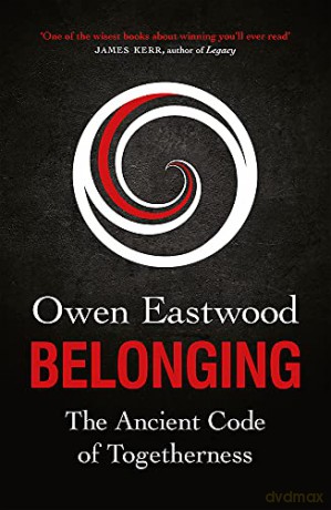 Belonging: The Ancient Code of Togetherness - Owen Eastwood [KSIĄŻKA]
