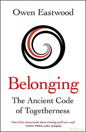 Belonging: The Ancient Code of Togetherness - Owen Eastwood [KSIĄŻKA]