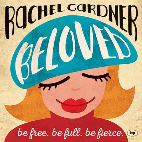 Beloved: Be Free. Be Full. Be Fierce. - Rachel Gardner [KSIĄŻKA]