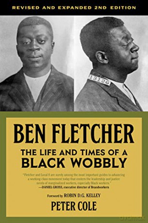 Ben Fletcher: The Life and Times of a Black Wobbly, Second Edition - Ben Fletcher [KSIĄŻKA]