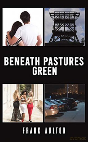 Beneath Pastures Green - Frank Aulton [KSIĄŻKA]