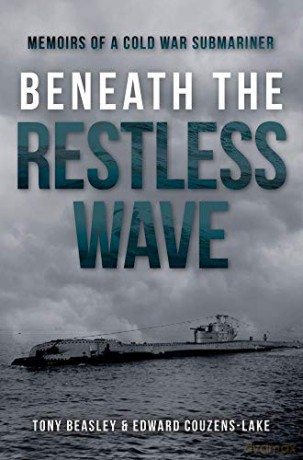 Beneath the Restless Wave: Memoirs of a Cold War Submariner - Edward Couzens-Lake [KSIĄŻKA]