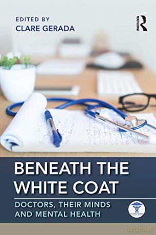 Beneath the White Coat: Doctors, Their Minds and Mental Health - Clare Gerada [KSIĄŻKA]