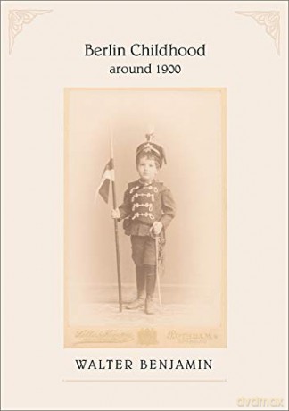 Berlin Childhood Around 1900: Hope in the Past - Walter Benjamin [KSIĄŻKA]