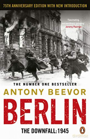 Berlin: The Downfall 1945: The Number One Bestseller - Antony Beevor [KSIĄŻKA]
