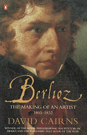 Berlioz: The Making of an Artist 1803-1832 - David Cairns [KSIĄŻKA]