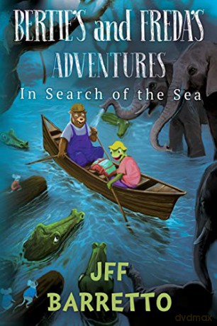 Bertie's and Freda's Adventures: In Search of the Sea - JFF Barretto [KSIĄŻKA]