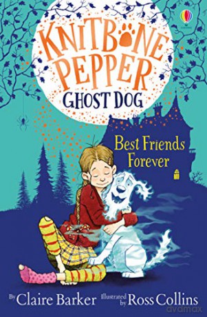 Best Friends Forever (Knitbone Pepper Ghost Dog #1) - Claire Barker [KSIĄŻKA]