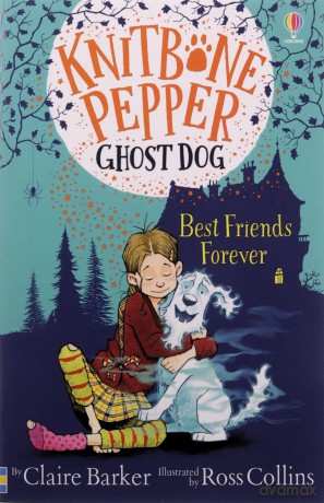 Best Friends Forever (Knitbone Pepper Ghost Dog #1) - Claire Barker [KSIĄŻKA]