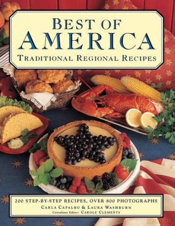 Best of America: Traditional Regional Recipes: 200 Step-By-Step Recipes, Over 800 Photographs: The American Family Cooking Library: 200 Step-by-Step Recipes, Over 900 Photographs - Carla Capalbo [KSIĄŻKA]