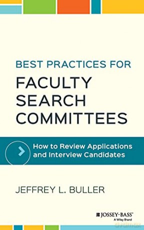 Best Practices for Faculty Search Committees: How to Review Applications and Interview Candidates - Jeffrey L. Buller [KSIĄŻKA]