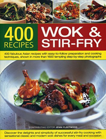 Best-Ever Book of Wok and Stir-Fry Cooking: 400 Fabulous Asian Recipes with Easy-To-Follow Preparation and Cooking Techniques, Shown in More Than 1600 Tempting Step-By-Step Photographs - Jenni Fleetwood [KSIĄŻKA]