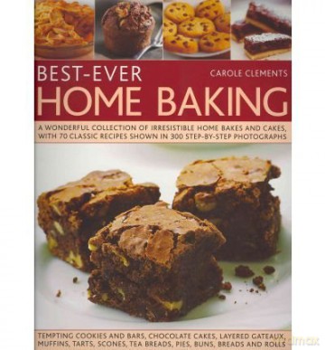 Best-ever Home Baking A Wonderful Collection of Irresistible Home Bakes and Cakes with 70 Classic Recipes Shown in 300 Step-by-step Photographs - Carole Clements [KSIĄŻKA]