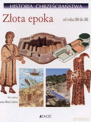 Historia Chrześcijaństwa T. Ii Złota Epoka Od 180 Do 381 - Juana Marii Laboa [KSIĄŻKA]