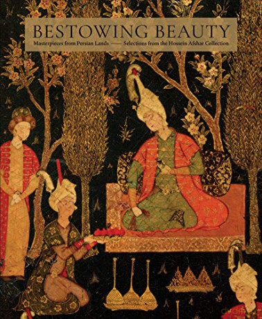 Bestowing Beauty: Masterpieces from Persian Lands-Selections from the Hossein Afshar Collection - Aimée Froom [KSIĄŻKA]