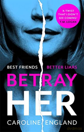 Betray Her: An absolutely gripping psychological thriller with a heart-pounding twist - Caroline England [KSIĄŻKA]