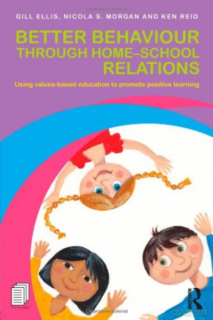 Better Behaviour through Home-School Relations: Using values-based education to promote positive learning - Gill Ellis [KSIĄŻKA]