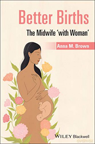 Better Births: The Midwife 'With Woman' - Anna Brown [KSIĄŻKA]