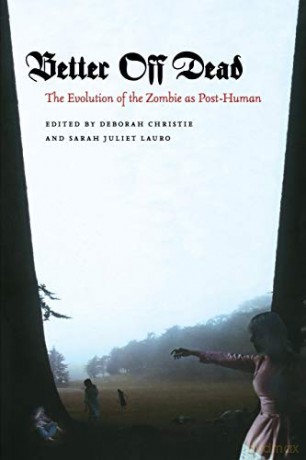 Better Off Dead: The Evolution of the Zombie as Post-Human - Deborah Christie [KSIĄŻKA]