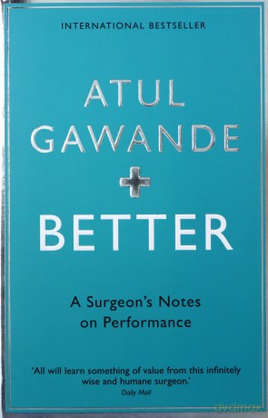 Better: A Surgeon's Notes on Performance - Atul Gawande [KSIĄŻKA]