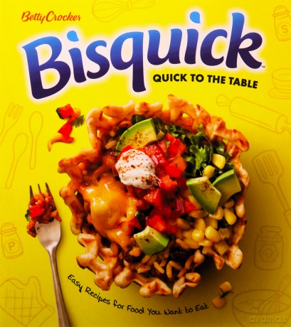 Betty Crocker Bisquick Quick to the Table: Easy Recipes for Food You Want to Eat - Betty Crocker Betty Crocker [KSIĄŻKA]