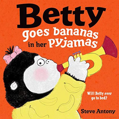 Betty Goes Bananas in her Pyjamas - Steve Antony [KSIĄŻKA]
