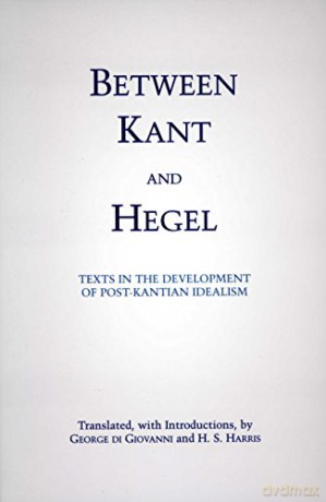 Between Kant and Hegel: Texts in the Development of Post-Kantian Idealism - George di Giovanni [KSIĄŻKA]