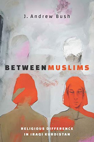 Between Muslims: Religious Difference in Iraqi Kurdistan (Stanford Studies in Middle Eastern and Islamic Societies and Cultures) - J. Andrew Bush [KSIĄŻKA]